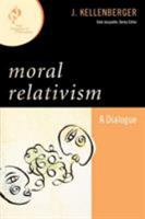 Moral Relativism: A Dialogue 0742547736 Book Cover