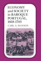 Economy and Society in Baroque Portugal, 1668-1703 1349058807 Book Cover