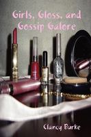 Girls, Gloss, and Gossip Galore 0615238939 Book Cover