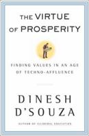 The Virtue of Prosperity: Finding Values in an Age of Techno-Affluence 0684868156 Book Cover