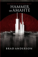 Hammer of Amahte: Book One of the Triumvirate Trilogy 1105492192 Book Cover