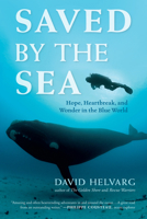 Saved by the Sea: Hope, Heartbreak, and Wonder in the Blue World 1608683281 Book Cover