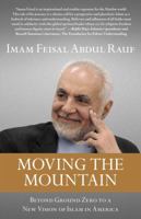 Moving the Mountain: Beyond Ground Zero to a New Vision of Islam in America 1451656017 Book Cover