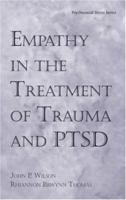 Empathy in the Treatment of Trauma and PTSD (Series in Psychosocial Stress) 0415947588 Book Cover