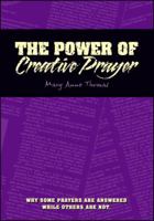 The Power of Creative Prayer (Why some prayers are answered while others are not.) 0971768250 Book Cover