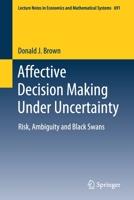 Affective Decision Making under Uncertainty : Risk, Ambiguity and Black Swans 3030595110 Book Cover