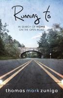 Running To: In Search of Home on the Open Road 1977896855 Book Cover