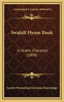 Swahili Hymn Book: In Arabic Character (1898) 1120718503 Book Cover