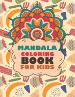 Mandala Coloring Book For Kids: Coloring Book with Fun, Easy, and Relaxing Mandalas for Boys, Girls, and Beginners B08PLG6JVM Book Cover