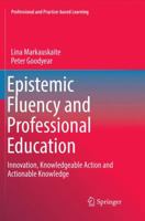 Epistemic Fluency and Professional Education: Innovation, Knowledgeable Action and Actionable Knowledge 9402413197 Book Cover