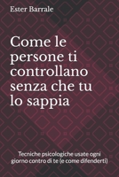 Come le persone ti controllano senza che tu lo sappia: Tecniche psicologiche usate ogni giorno contro di te (e come difenderti) (Italian Edition) B0GGCF65DS Book Cover