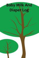 Baby Milk And Diaper Log: 90 Day Milk and Dirty Diaper Log 1082860549 Book Cover