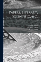 Papers, Literary, Scientific, & C: V.2 101374506X Book Cover