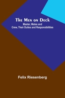 The Men on Deck: Master, Mates and Crew, Their Duties and Responsibilities 9357389024 Book Cover