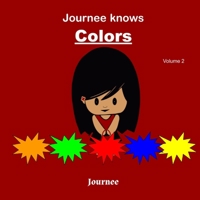 Journee Knows Colors Volume 2: A Fun Picture Guessing Game Book for Kids Ages 2-5 Year Old's | Learning Basic Colors Theme. B085K86LZL Book Cover