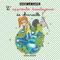 ANGIE LA CHIPIE L apprentie ecocitoyenne de Marseille ! 295749163X Book Cover