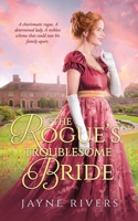 The Rogue's Troublesome Bride: A Georgian Historical Romance (Unconventional Brides) 1991300395 Book Cover