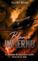 INFIERNO BLANCO: El infierno no está bajo tierra, está en el aire (Spanish Edition) B0FPGQMF64 Book Cover