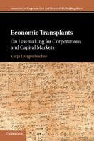 Economic Transplants: On Lawmaking for Corporations and Capital Markets 1107442125 Book Cover