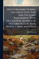 Hertfordshire During the Great Civil War and the Long Parliament 1171697163 Book Cover