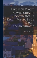 Précis De Droit Administratif Contenant Le Droit Public Et Le Droit Administratif 101603962X Book Cover