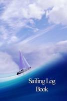 Sailing Log Book: Captains Logbook and Trip and Record Keeper 1082457582 Book Cover