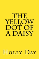 The Yellow Dot of a Daisy 1983867462 Book Cover