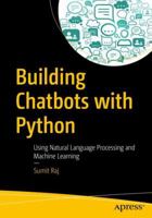 Building Chatbots with Python: Using Natural Language Processing and Machine Learning 1484240952 Book Cover