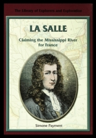 La Salle: Claiming the Mississippi River for France (Library of Explorers and Exploration) 1435889002 Book Cover