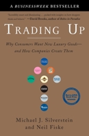 Trading Up: Why Consumers Want New Luxury Goods--And How Companies Create Them 1591840805 Book Cover
