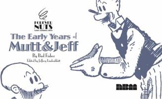 The Early Years of MUTT & JEFF (Forever Nuts: Classic Screwball Strips) 1561635022 Book Cover