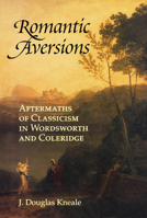 Romantic Aversions: Aftermaths of Classicism in Wordsworth and Coleridge 0773518045 Book Cover
