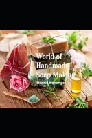 World of Handmade Soap Making B0BCS7DFCM Book Cover