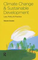 Climate Change and Sustainable Development: Law, Policy and Practice 0728205238 Book Cover