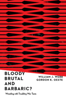 Bloody, Brutal, and Barbaric? : Wrestling with Troubling War Texts 0830852492 Book Cover