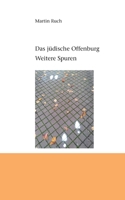 Das jüdische Offenburg: Weitere Spuren (German Edition) 3752646373 Book Cover