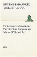 Dictionnaire Raisonné de L'Architecture Française Du XIE Siècle, Volume 6 1286882710 Book Cover