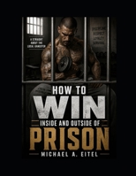 How to win inside and outside prison. B0GZKXJLDX Book Cover