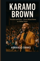 KARAMO BROWN: Fearless and Free – From Miami Roots to Global Voice B0FR35PBT3 Book Cover