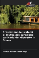 Prestazioni dei sistemi di mutua assicurazione sanitaria del distretto in Ghana (Italian Edition) 6203007021 Book Cover