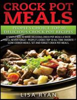 Crock Pot Meals: People's Choice Top 50 Delicious Crock Pot Recipes: A Simple A Way To Make Delicious Crock Pot Meals. 1539822354 Book Cover