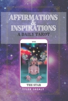 Affirmations and Inspirations: A Daily Tarot B08KSV53NZ Book Cover
