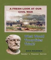 A Fresh Look at Our Civil War: What Would Thucydides Think? B0CK3X939M Book Cover