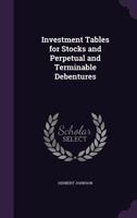 Investment Tables for Stocks and Perpetual and Terminable Debentures 137747674X Book Cover