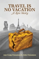 Travel is No Vacation: A Love Story B0GHR6HRV5 Book Cover