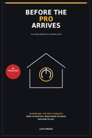 Before the Pro Arrives: The Home Emergency Decision Guide B0HB5JRNZV Book Cover
