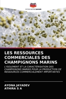 LES RESSOURCES COMMERCIALES DES CHAMPIGNONS MARINS: L'ISOLEMENT ET LA CARACTÉRISATION DES CHAMPIGNONS MARINS POUR LA PRODUCTION DE RESSOURCES COMMERCIALEMENT IMPORTANTES 620315900X Book Cover