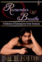 Remember to Breathe: A Collection of Contemporary Erotic Romances 1737923777 Book Cover