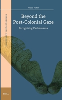 Beyond the Post-Colonial Gaze: Recognizing Pachamama (Transcultural Aesthetics) 9004749810 Book Cover