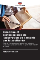 Cinétique et écotoxicologie de l'adsorption de l'arsenic par la zéolite 4A (French Edition) 620664765X Book Cover